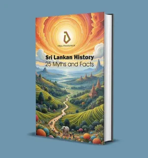 Sri Lankan History (25 Myths and Facts)